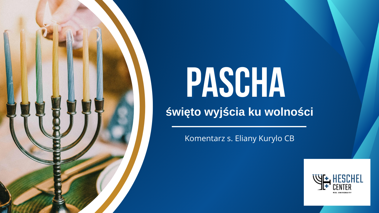 Pascha – święto wyjścia ku wolności, w tym roku obchodzone razem z Wielkanocą