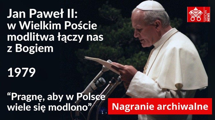 Jan Paweł II (‘79): Moc modlitwy w Wielkim Poście, nagr. archiw.